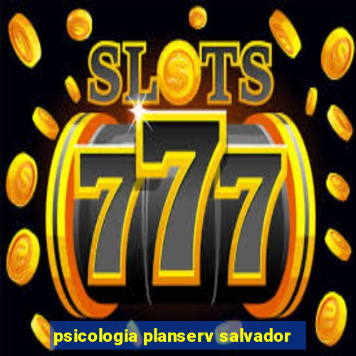 psicologia planserv salvador